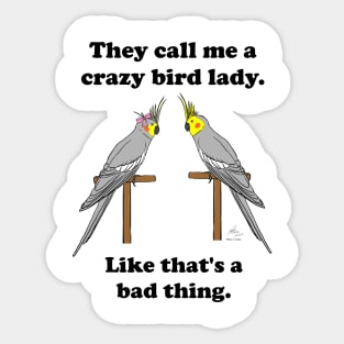 Crazy Bird Lady with Cockatiels Sticker